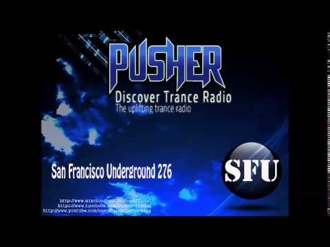 Pusher - San Francisco Underground 276 (Uplifting Trance)