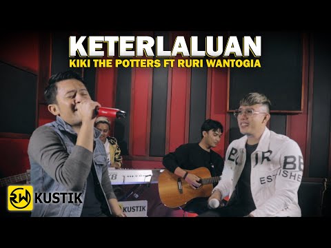 Kiki The Potters Ft Ruri Wantogia - Keterlaluan (Rw Kustik)