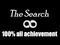 The Search ∞ (game) - 100% All Achievement