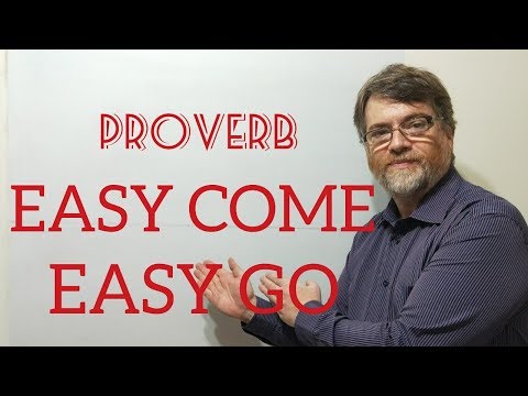 Tutor Nick P Proverbs (39) Easy Come ,  Easy Go
