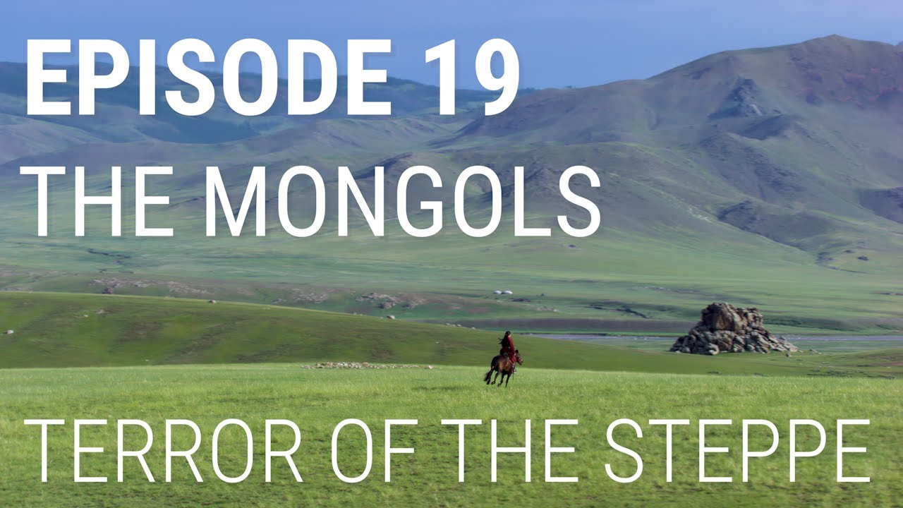 19. The Mongols - Terror of the Steppe