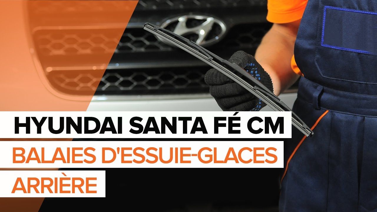 Comment changer : essuie-glaces arrière sur Hyundai Santa Fe CM - Guide de remplacement