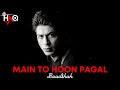 Main To Hoon Pagal Baadshah DJ Haq Shah Rukh Khan Bollywood Remix