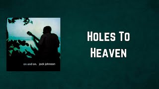 Jack Johnson - Holes To Heaven (Lyrics)