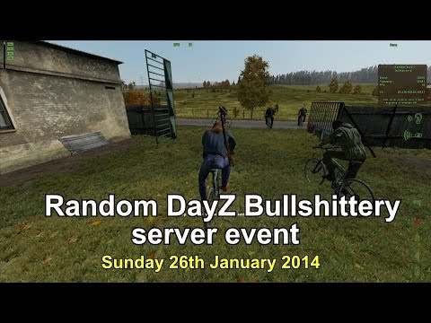Random DayZ bullshittery - Server Event - 26th January 2014