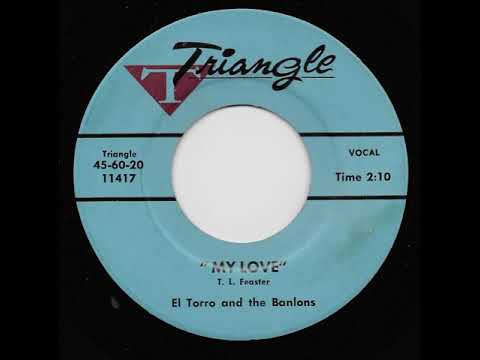 "MY LOVE" by EL TORRO & THE BANLONS, Texas/Latino doo wop rarity