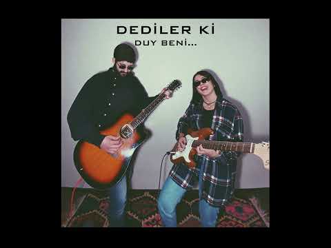 Duy Beni - Dediler Ki