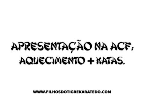 Apresentação na ACF: Aquecimento + Katas.