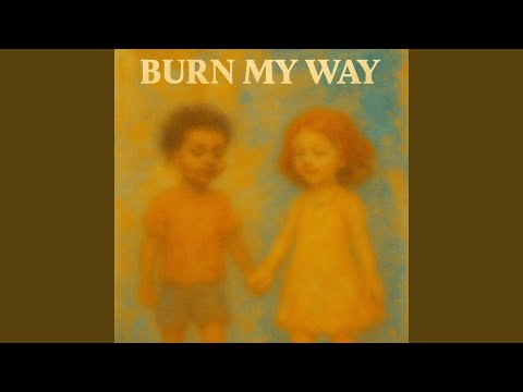 Burn My Way