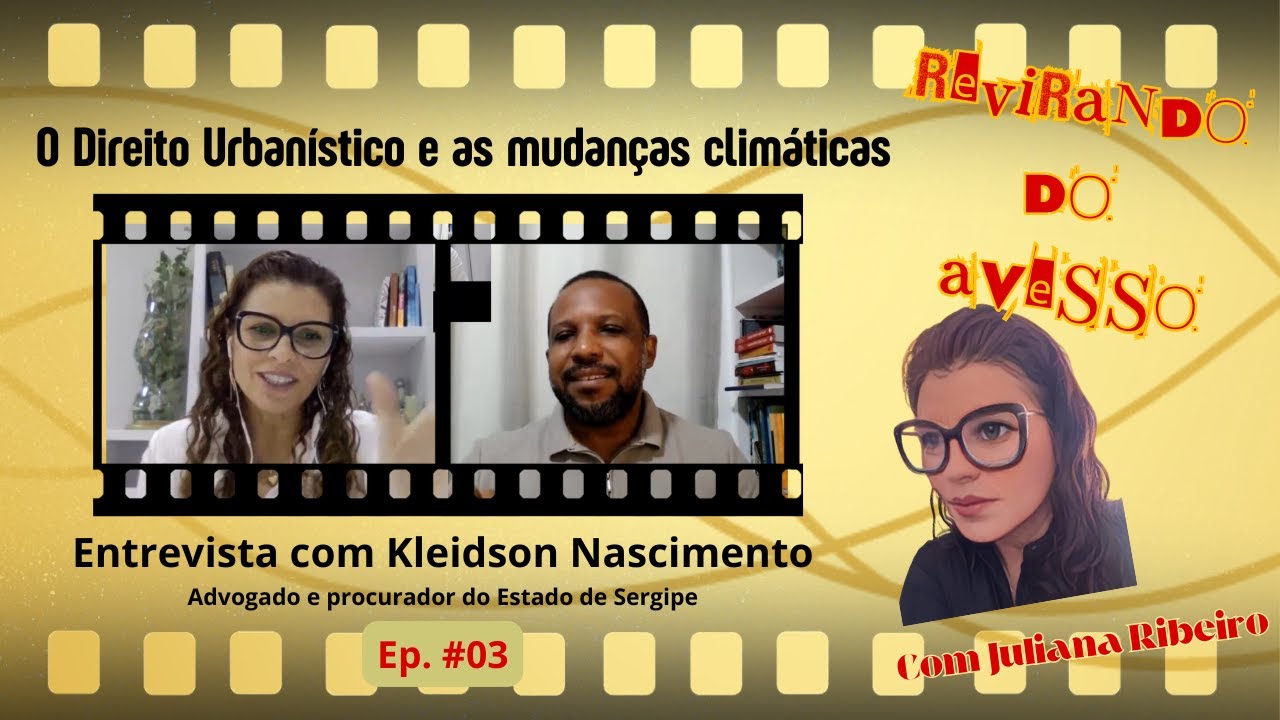 Ep.#03 - Direito Urbanístico e Mudanças Climáticas /Kleidson Nascimento/ Adv/Procurador estado de SE