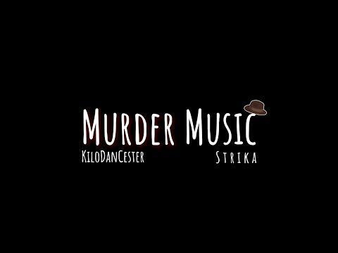 KiloDanChester x Strika - Murder Music