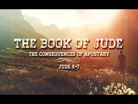 The Consequences of Apostasy - Jude 5-7