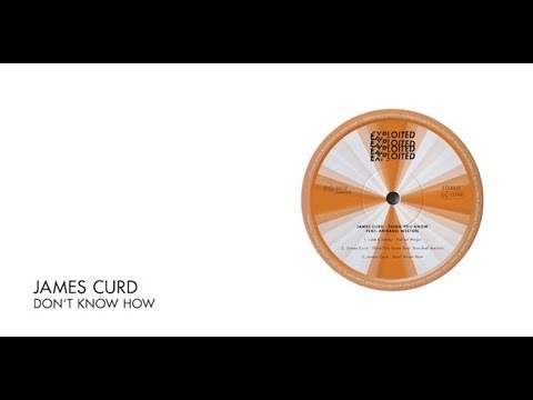 James Curd - Don't Know How | Exploited
