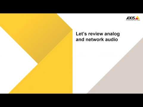 Axis Webinar- Network Audio 101: Basics, Benefits and Use Cases