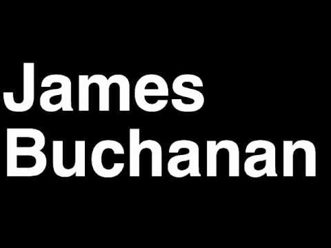 How to Pronounce James Buchanan President United States America US Speech Interview Quotes