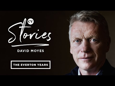 David Moyes • The Everton Years • CV Stories