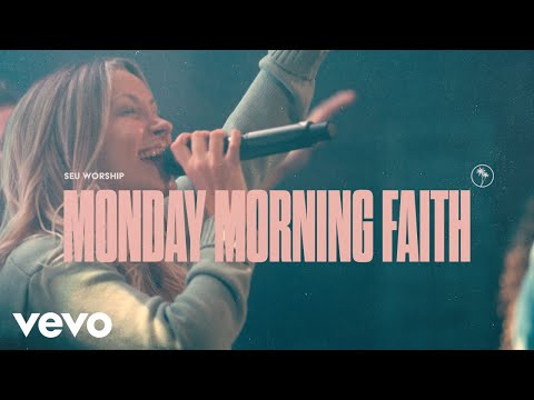 SEU Worship, Chelsea Plank - Monday Morning Faith (Official Live Video)