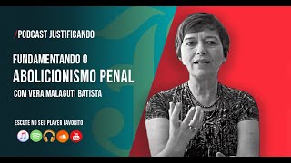 Fundamentos: O Abolicionismo Penal com Vera Malaguti - Podcast Justificando #70
