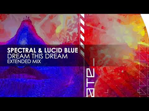 Spectral & Lucid Blue - Dream This Dream