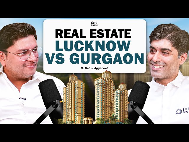 Lucknow Real Estate Boom: Why Investors Are Moving Beyond Gurgaon | Rahul Aggarwal