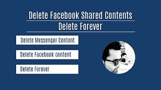 How to delete facebook / Messenger shared contents permanently