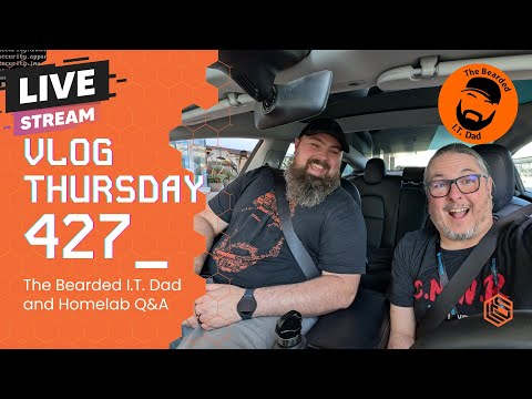 VLOG Thursday 427: The Bearded I.T. Dad and Homelab Q&A
