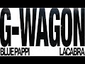 Blue Pappi G WAGON Ft LaCabra Official Video