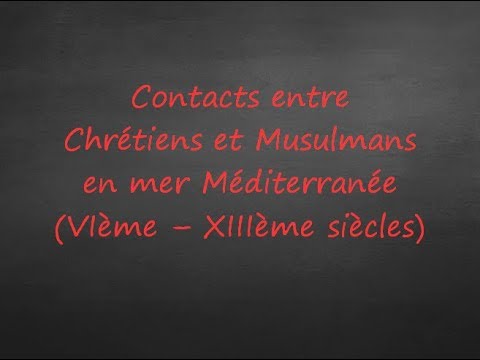 5ème - Contacts entre Chrétiens et Musulmans en Mer Méditérannée (VIe - XIIIe siècles)