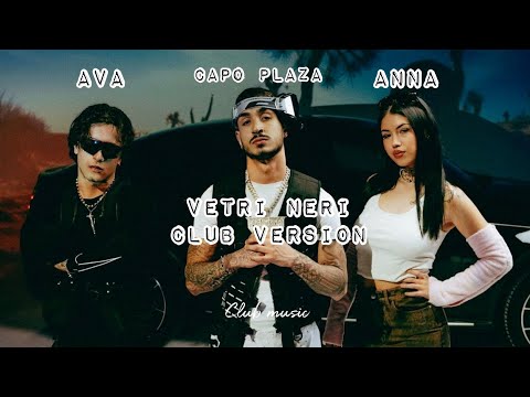 AVA, ANNA, CAPO PLAZA - VETRI NERI CLUB VERSION (OFFICIAL VIDEO) PROD. @Clubmusic1