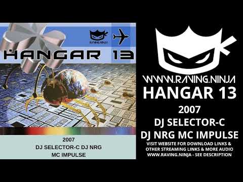 Hangar 13 2007 Dj Selector C Dj Nrg Mc Impulse with download happy hardcore bouncy techno rave euro