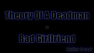 Theory Of A Deadman - Bad Girlfriend (Guitar Cover by Alexander Tkachev)