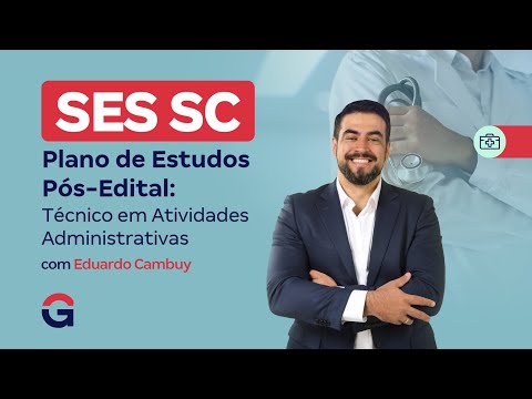 Concurso SES SC | Plano de Estudos Pós-Edital: Técnico em Atividades Administrativas