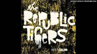 The Republic Tigers - Give Arm To Its Socket