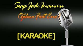 Download lagu [KARAOKE] Siap Jadi Imammu | Zikra feat Eno Viola mp3