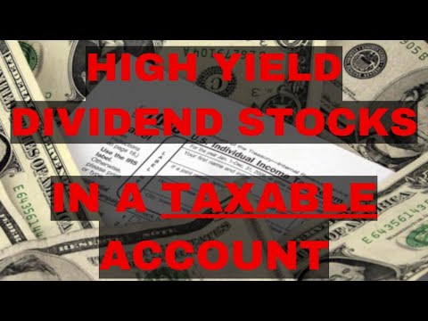 Why I Invest in High Yield Dividend Stocks in a TAXABLE Account