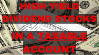 Why I Invest in High Yield Dividend Stocks in a TAXABLE Account