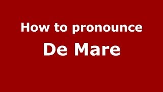How to pronounce De Mare