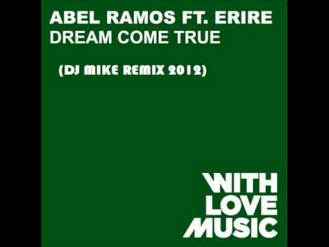 Abel Ramos Ft Erire-Dream Come True (DJ Mike Remix 2012)