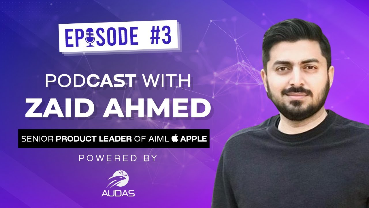 Zaid Ahmed's journey from Air University to Apple, California | AUDAS Podcast# 003