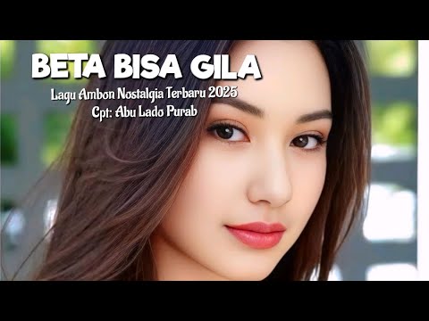 Lagu Ambon Nostalgia Terbaru 2025 " BETA BISA GILA
