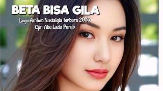 Download lagu Lagu Ambon Nostalgia Terbaru 2025 ' BETA BISA GILA mp3
