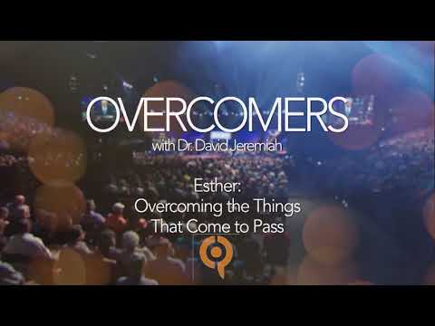 Esther: Overcoming the Things That Come to Pass - Dr. David Jeremiah