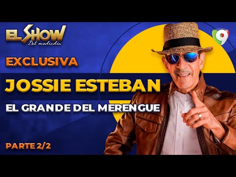 ¡En Vivo” Jossie Esteban el grande del Merengue con toda su Orquesta 2/2 | El Show del Mediodía