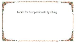 Chumbawamba - Ladies for Compassionate Lynching Lyrics