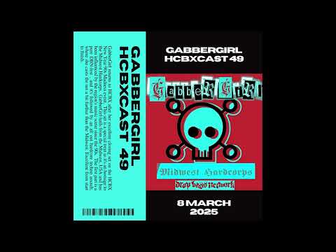 HCBXCast Vol 49 - GabberGirl - 8th March 2025 7pm (GMT)
