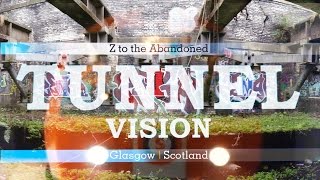 Z to the Tunnel Vision - Glasgow