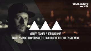 Maher Daniel & Jon Charnis - Lonely Stars In Open Skies (Luca Bacchetti Endless Remix)