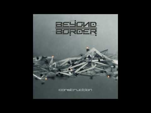 Beyond Border - Construction (Single Edit)