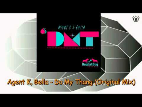 Agent K, Bella - Do My Thang (Original Mix)