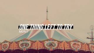 MGMT - ONE THING LEFT TO TRY ; Lyrics